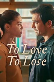 To Love, To Lose