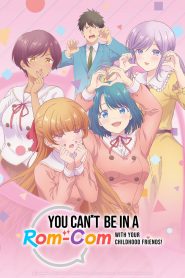 You Can’t Be in a Rom-Com with Your Childhood Friends!